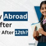 When Is the Best Time for Indian Students to Study Abroad – After 10th or After 12th?